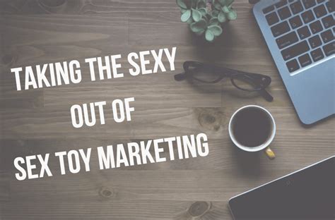 Social Media For Adult Businesses Taking The Sexy Out Of Sex Toy Marketing — Formidable Femme