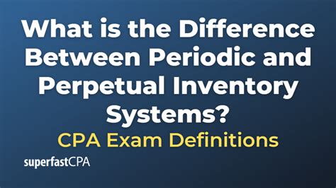 What Is The Difference Between Periodic And Perpetual Inventory Systems