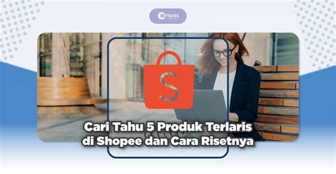 5 Produk Terlaris Di Shopee Yang Wajib Anda Ketahui