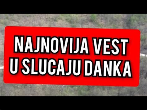 NAJNOVIJA VEST U SLUCAJU DANKA POTRESLA SRBIJU YouTube