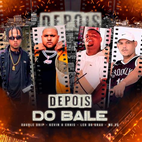 Depois Do Bailedouble Drip、mc Kevin O Chris、mc 2c、mc Léo Do Grau高音质在线