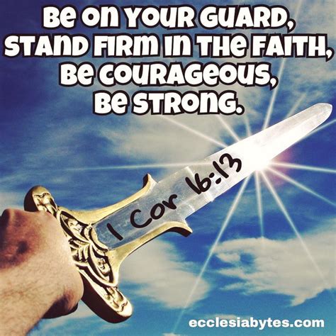 Be On Your Guard Stand Firm In The Faith Be Courageous Be Strong