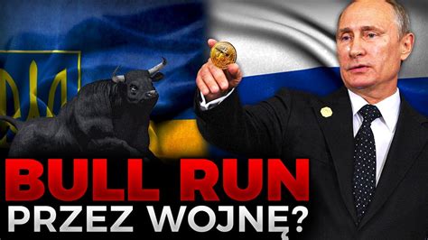 BULL RUN na rynku KRYPTOWALUT przez ATAK Rosji na UKRAINĘ Szanse i