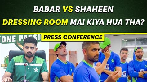 Fight With Shaheen Babar Azam Breaks The Silence Babar Azam Vs