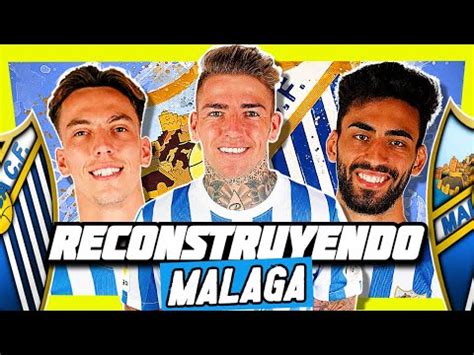 RECONSTRUYENDO Al Malaga Fichajes REALISTAS Fifa 22 Modo Carrera