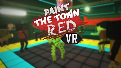 VR Brawling Redefined Paint The Town Red VR Hits March 2024