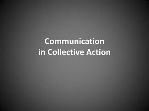 Ppt Communication In Collective Action Powerpoint Presentation Free