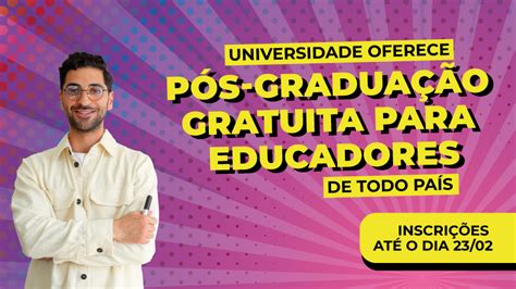 Universidade Oferece P S Gradua O Gratuita Para Educadores De Todo