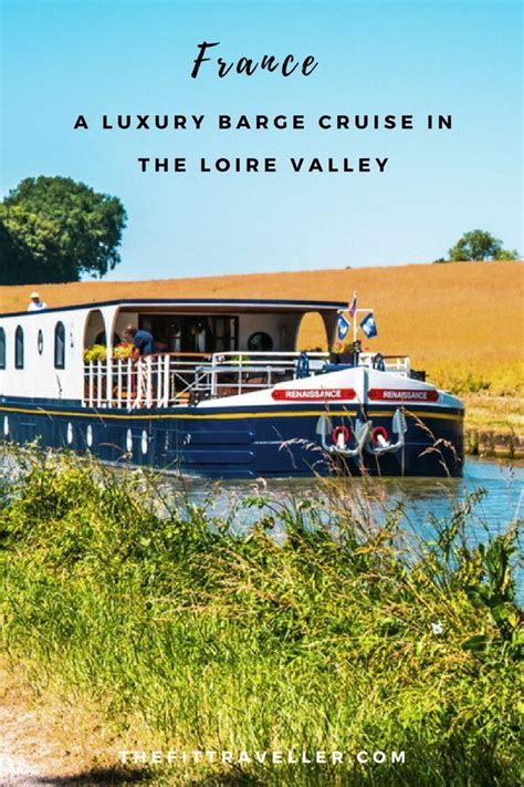 Barge Holidays In France A Luxury Loire Valley Cruise On The