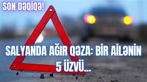 Salyanda ağır qəza bir ailənin 5 üzvü YouTube