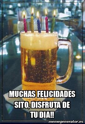 Meme Personalizado Muchas Felicidades Sito Disfruta De Tu Dia