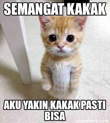 Meme Creator Funny Semangat Kakak Aku Yakin Kakak Pasti Bisa Meme