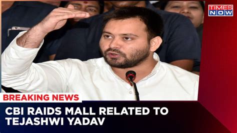 Cbi Raids Mall In Gurugram Reportedly Owned By Bihar Deputy Cm Tejashwi