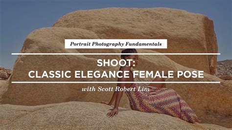 Photography Posing Tips For Women With Scott Robert Lim Creativelive