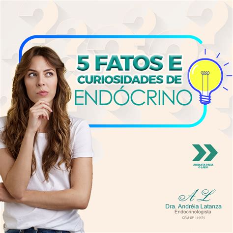 5 Fatos e Curiosidades de Endócrino Dra Andréia Latanza Médica