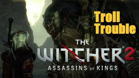 The Witcher 2 Troll Trouble Walkthrough Youtube