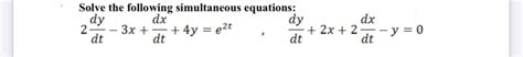 Solved Solve The Following Simultaneous Equations Dy Dx Dx