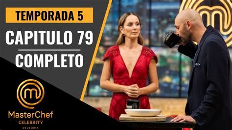 Masterchef Celebrity Colombia 2023 CAPITULO 79 COMPLETO En Full HD