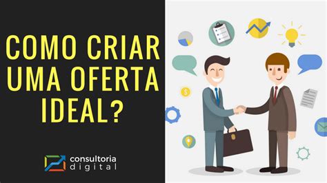 Como Criar uma Oferta Ideal Quebrando as objeções do cliente