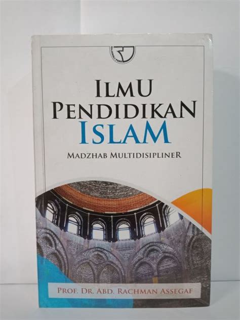 BUKU ILMU PENDIDIKAN ISLAM PENULIS PROF DR ABD RACHMAN ASSEGAF