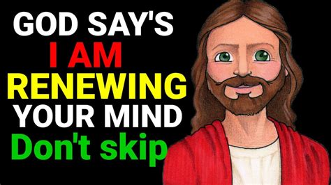 God Is Saying To You Today I Am Renewing Your Mind Don T Skip Youtube