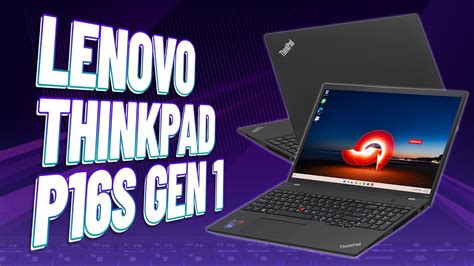 Lenovo Thinkpad P16s Gen 1 Chiếc Máy TrẠm đến Dân SÁng TẠo Thế Giới Laptop Youtube