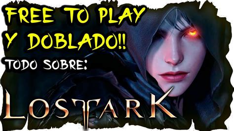 Ya Llega Lost Ark Al Grano Todo Sobre El Nuevo Mmoarpg Free To Play En