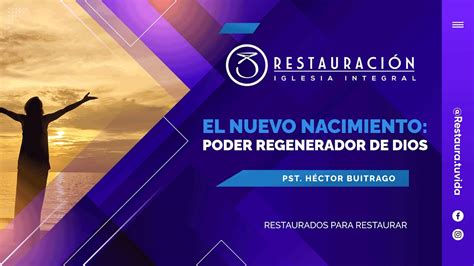 El Nuevo Nacimiento Poder Regenerador De Dios Pst H Ctor Buitrago