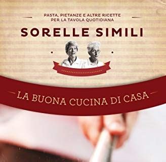 La Buona Cucina Di Casa Delle Sorelle Simili Cucina Di Gusto