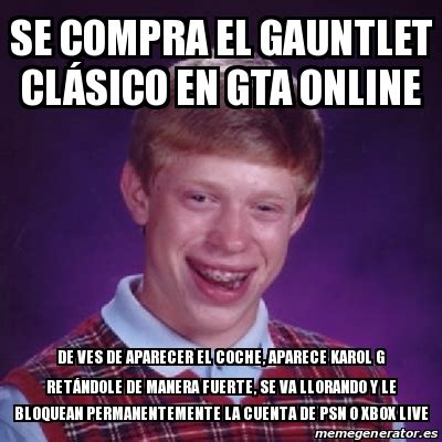 Meme Bad Luck Brian SE COMPRA EL GAUNTLET CLÃ SICO EN GTA ONLINE DE