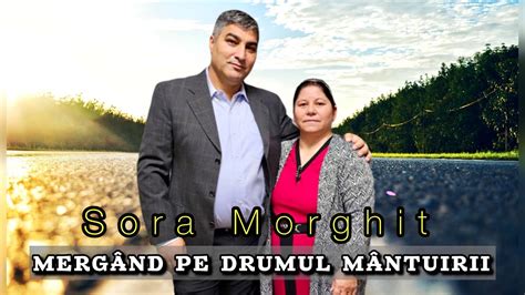 Sora Morghit Mergând pe drumul mântuirii Dar nu te teme YouTube