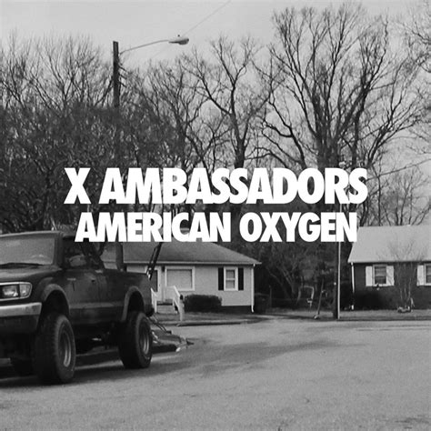 X Ambassadors American Oxygen Lyrics Genius Lyrics