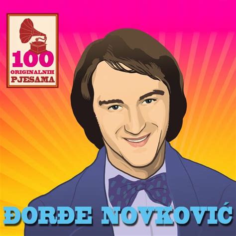 Razni Izvođači 100 ORIGINALNIH PJESAMA ĐORĐE NOVKOVIĆ lyrics and