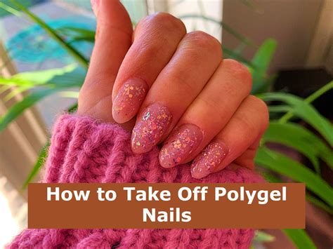 How To Take Off Polygel Nails