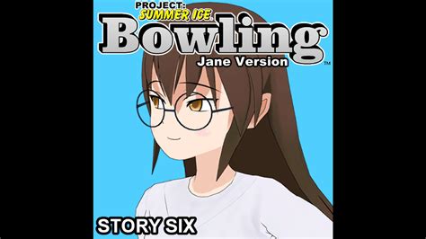 Bowling Story Five Jane Version Project Summer Ice