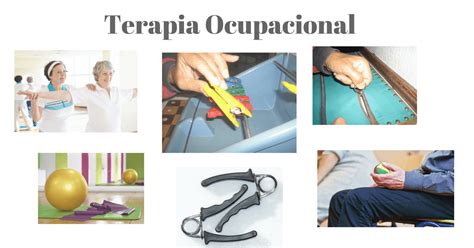 Terapia Ocupacional Qué Es Objetivos áreas Donde Se Desarrolla