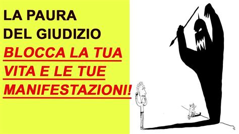 La Paura Del Giudizio BLOCCA La Manifestazione E La TUA ESISTENZA YouTube