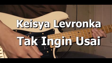 Keisya Levronka Tak Ingin Usai Tab Guitar Cover Youtube