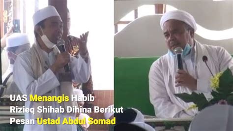 UAS Menangis Habib Rizieq Shihab Dihina Berikut Pesan Ustad Abdul Somad