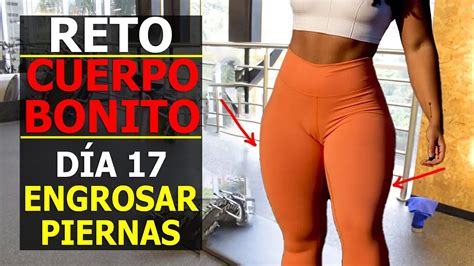 Reto CUERPO BONITO día 17 Cómo ENGROSAR LAS PIERNAS sin pesas rápido