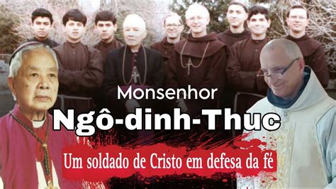 Monsenhor Thuc Um Grande Soldado De Cristo Consagra Es