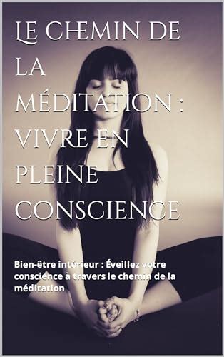 Le chemin de la méditation vivre en pleine conscience Bien être