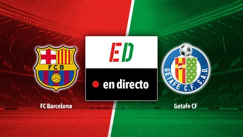 Barcelona Getafe Resultado Resumen Y Goles Del Partido De La