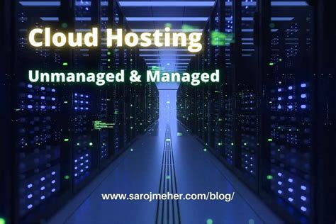 Cloud Hosting Everything You Should Know Unmanaged And Managed