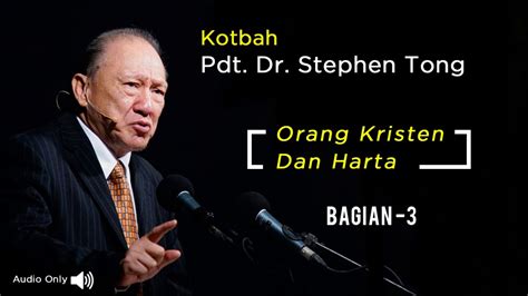 Orang Kristen Dan Harta Pdt Dr Stephen Tong Bagian 3 Youtube