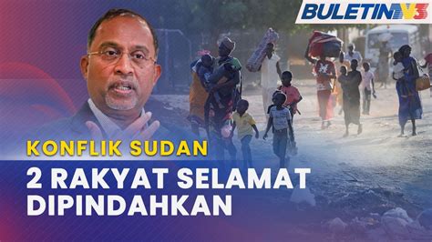 KONFLIK SUDAN Kedutaan Malaysia Pindahkan Mangsa Ke Lokasi Selamat