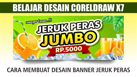 Belajar Desain Coreldraw Membuat Banner Spanduk Es Jeruk Peras Jumbo