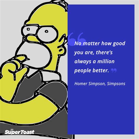 “no Matter How Good You Are Theres Always A Million People Better