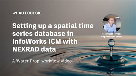 Setting Up A Spatial Time Series Database In InfoWorks ICM With NEXRAD