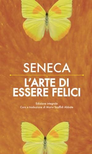 Amazon It L Arte Di Essere Felici Seneca Libri